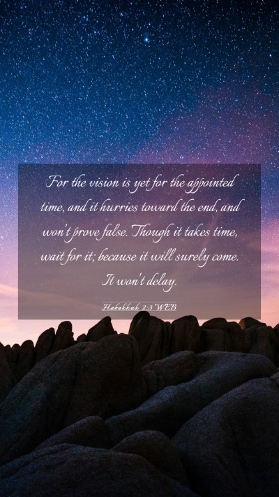 Picture 03 - Habakkuk 2:3 WEB Mobile Phone Wallpaper - For the vision is yet for the appointed time, and - Mobile Bible Verse Wallpaper
