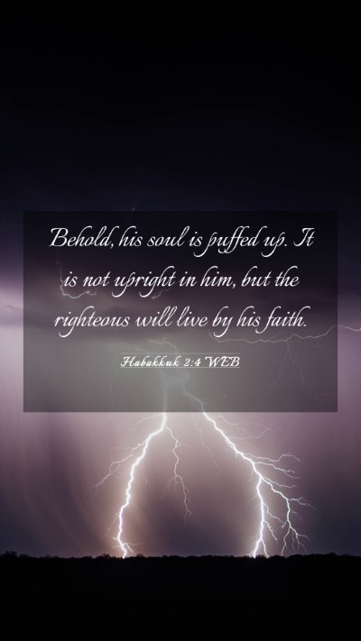 Picture 03 - Habakkuk 2:4 WEB Mobile Phone Wallpaper - Behold, his soul is puffed up. It is not upright - Mobile Bible Verse Wallpaper