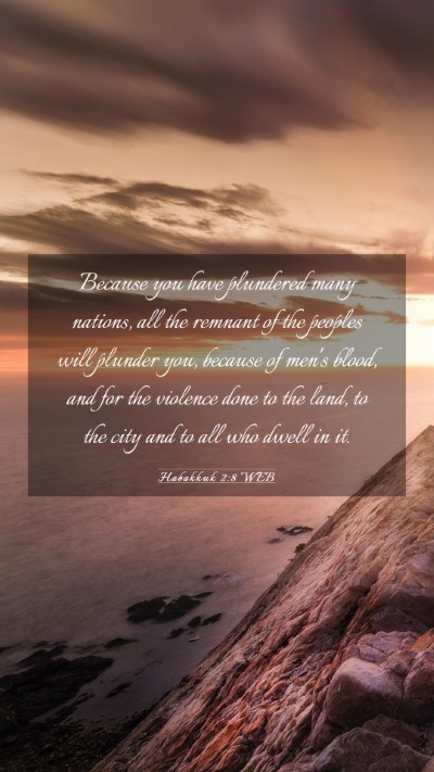 Picture 03 - Habakkuk 2:8 WEB Mobile Phone Wallpaper - Because you have plundered many nations, all the - Mobile Bible Verse Wallpaper