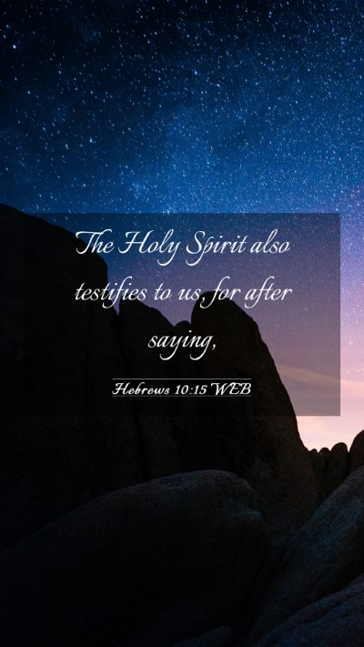 Picture 03 - Hebrews 10:15 WEB Mobile Phone Wallpaper - The Holy Spirit also testifies to us, for after - Mobile Bible Verse Wallpaper