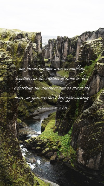 Picture 03 - Hebrews 10:25 WEB Mobile Phone Wallpaper - not forsaking our own assembling together, as the - Mobile Bible Verse Wallpaper