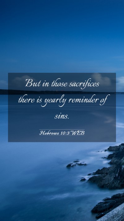 Picture 03 - Hebrews 10:3 WEB Mobile Phone Wallpaper - But in those sacrifices there is yearly reminder - Mobile Bible Verse Wallpaper