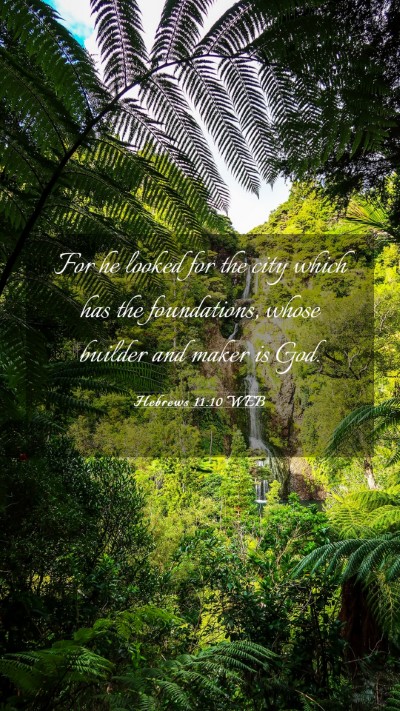 Picture 03 - Hebrews 11:10 WEB Mobile Phone Wallpaper - For he looked for the city which has the - Mobile Bible Verse Wallpaper