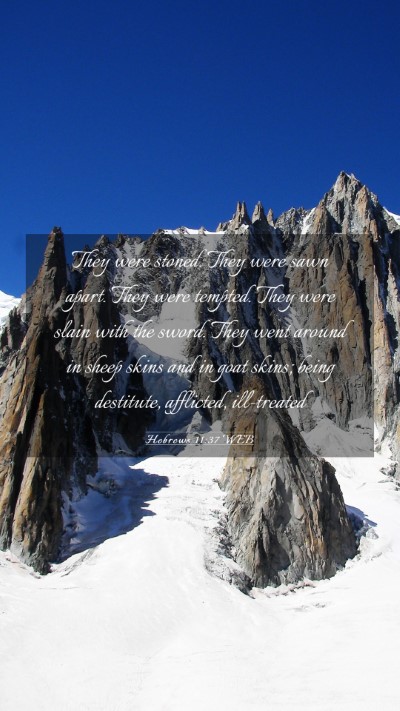 Picture 03 - Hebrews 11:37 WEB Mobile Phone Wallpaper - They were stoned. They were sawn apart. They were - Mobile Bible Verse Wallpaper