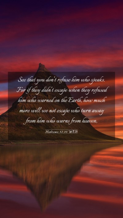 Picture 03 - Hebrews 12:25 WEB Mobile Phone Wallpaper - See that you don't refuse him who speaks. For if - Mobile Bible Verse Wallpaper