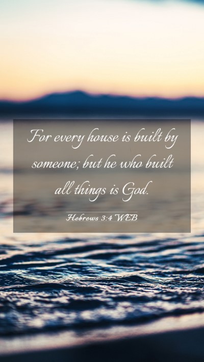 Picture 03 - Hebrews 3:4 WEB Mobile Phone Wallpaper - For every house is built by someone; but he who - Mobile Bible Verse Wallpaper