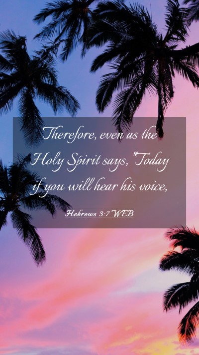 Picture 03 - Hebrews 3:7 WEB Mobile Phone Wallpaper - Therefore, even as the Holy Spirit says,  