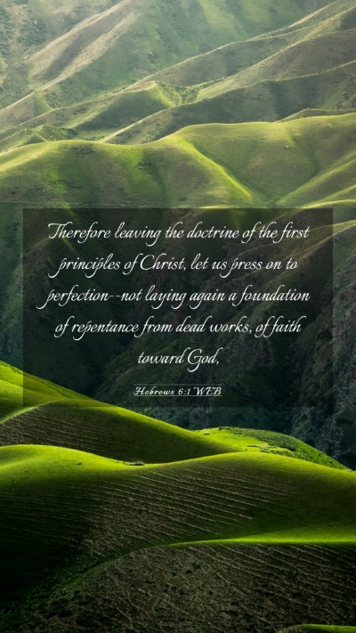 Picture 03 - Hebrews 6:1 WEB Mobile Phone Wallpaper - Therefore leaving the doctrine of the first - Mobile Bible Verse Wallpaper