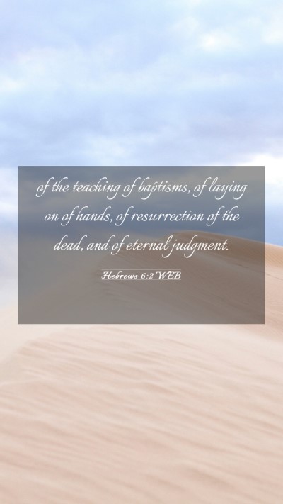Picture 03 - Hebrews 6:2 WEB Mobile Phone Wallpaper - of the teaching of baptisms, of laying on of - Mobile Bible Verse Wallpaper