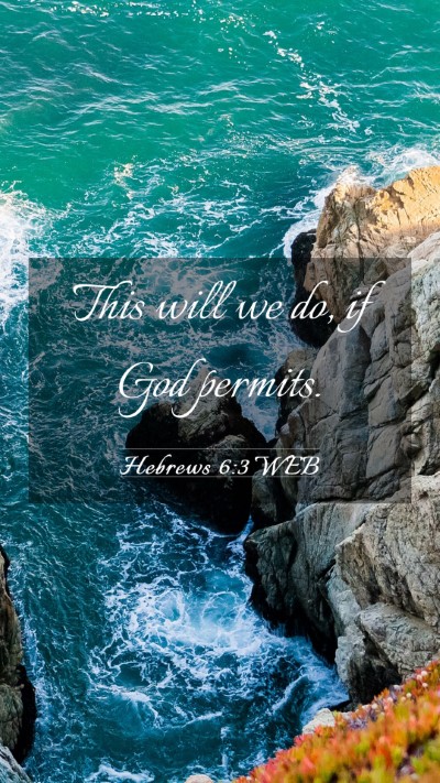Picture 03 - Hebrews 6:3 WEB Mobile Phone Wallpaper - This will we do, if God - Mobile Bible Verse Wallpaper