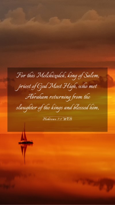 Picture 03 - Hebrews 7:1 WEB Mobile Phone Wallpaper - For this Melchizedek, king of Salem, priest of - Mobile Bible Verse Wallpaper