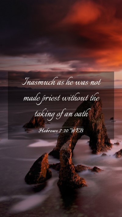 Picture 03 - Hebrews 7:20 WEB Mobile Phone Wallpaper - Inasmuch as he was not made priest without the - Mobile Bible Verse Wallpaper