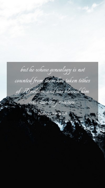 Picture 03 - Hebrews 7:6 WEB Mobile Phone Wallpaper - but he whose genealogy is not counted from them - Mobile Bible Verse Wallpaper