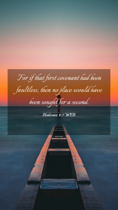 Picture 03 - Hebrews 8:7 WEB Mobile Phone Wallpaper - For if that first covenant had been faultless, - Mobile Bible Verse Wallpaper