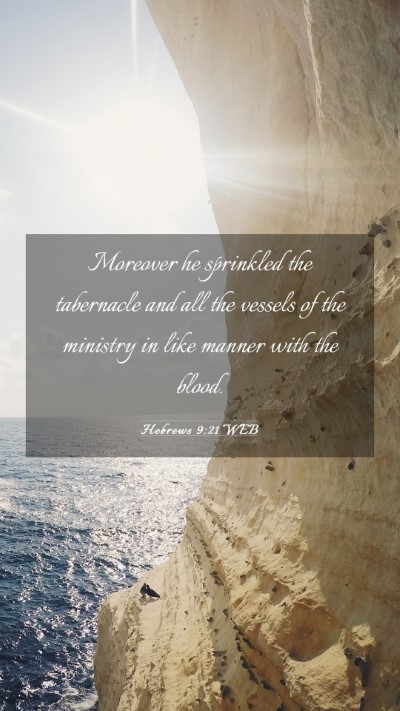 Picture 03 - Hebrews 9:21 WEB Mobile Phone Wallpaper - Moreover he sprinkled the tabernacle and all the - Mobile Bible Verse Wallpaper