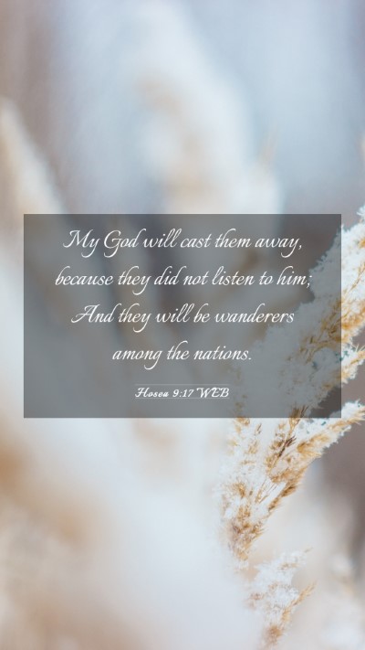 Picture 03 - Hosea 9:17 WEB Mobile Phone Wallpaper - My God will cast them away, because they did not - Mobile Bible Verse Wallpaper