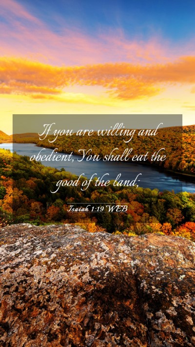 Picture 03 - Isaiah 1:19 WEB Mobile Phone Wallpaper - If you are willing and obedient, You shall eat - Mobile Bible Verse Wallpaper