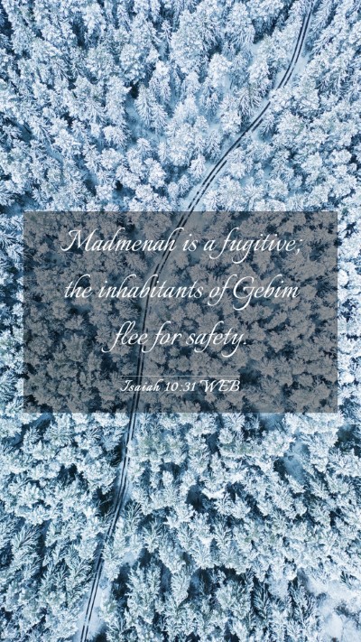 Picture 03 - Isaiah 10:31 WEB Mobile Phone Wallpaper - Madmenah is a fugitive; the inhabitants of Gebim - Mobile Bible Verse Wallpaper