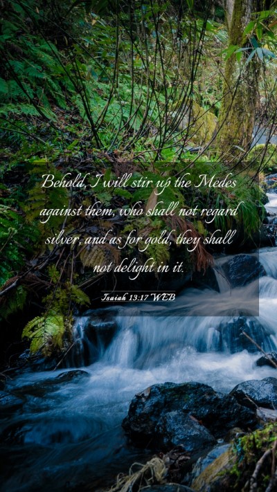 Picture 03 - Isaiah 13:17 WEB Mobile Phone Wallpaper - Behold, I will stir up the Medes against them, - Mobile Bible Verse Wallpaper