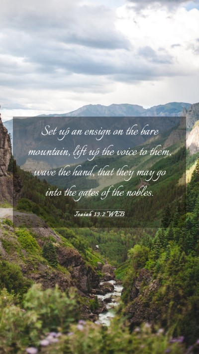 Picture 03 - Isaiah 13:2 WEB Mobile Phone Wallpaper - Set up an ensign on the bare mountain, lift up - Mobile Bible Verse Wallpaper