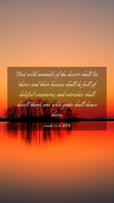 Picture 03 - Isaiah 13:21 WEB Mobile Phone Wallpaper - But wild animals of the desert shall lie there; - Mobile Bible Verse Wallpaper