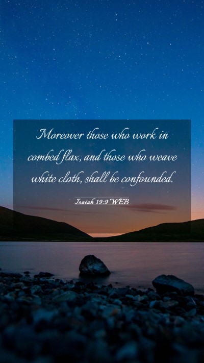 Picture 03 - Isaiah 19:9 WEB Mobile Phone Wallpaper - Moreover those who work in combed flax, and those - Mobile Bible Verse Wallpaper