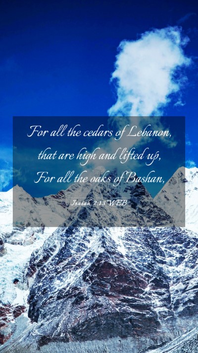 Picture 03 - Isaiah 2:13 WEB Mobile Phone Wallpaper - For all the cedars of Lebanon, that are high and - Mobile Bible Verse Wallpaper