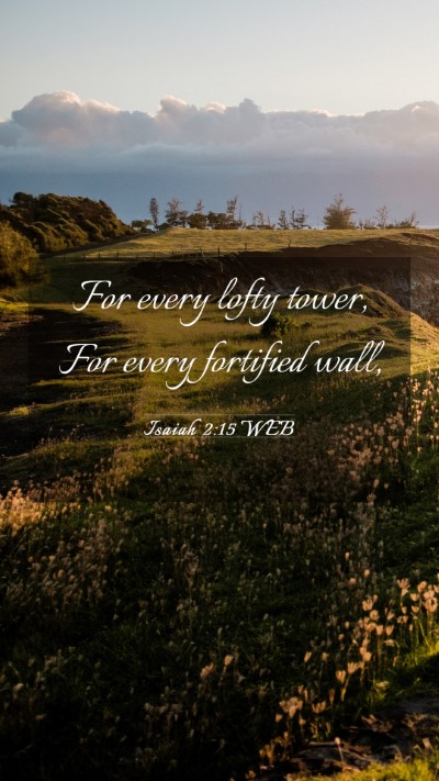 Picture 03 - Isaiah 2:15 WEB Mobile Phone Wallpaper - For every lofty tower, For every fortified - Mobile Bible Verse Wallpaper