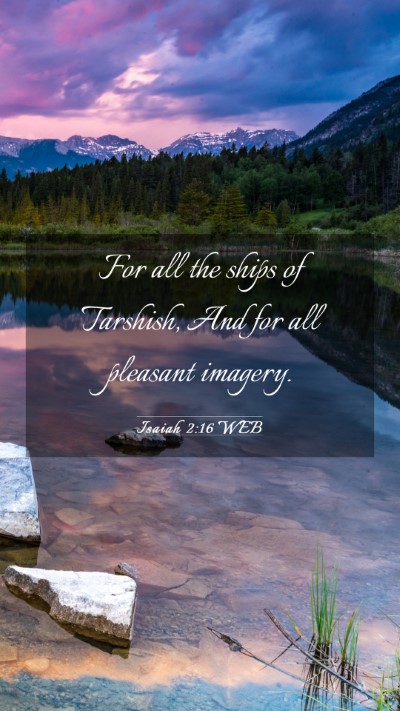 Picture 03 - Isaiah 2:16 WEB Mobile Phone Wallpaper - For all the ships of Tarshish, And for all - Mobile Bible Verse Wallpaper