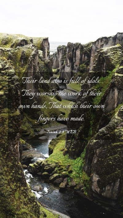 Picture 03 - Isaiah 2:8 WEB Mobile Phone Wallpaper - Their land also is full of idols. They worship - Mobile Bible Verse Wallpaper