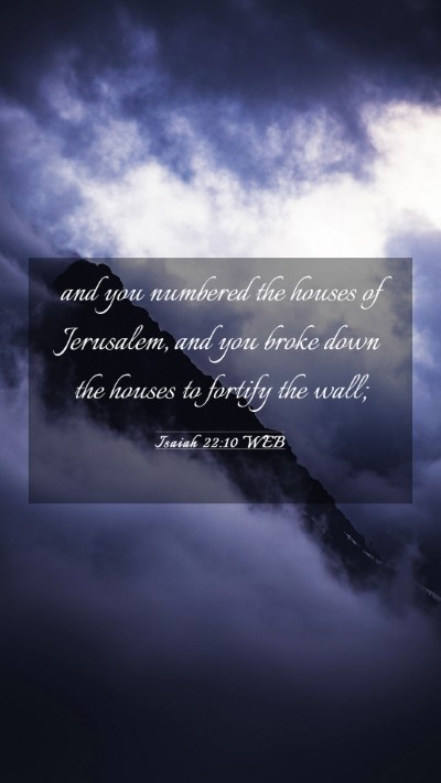 Picture 03 - Isaiah 22:10 WEB Mobile Phone Wallpaper - and you numbered the houses of Jerusalem, and you - Mobile Bible Verse Wallpaper