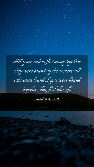 Picture 03 - Isaiah 22:3 WEB Mobile Phone Wallpaper - All your rulers fled away together, they were - Mobile Bible Verse Wallpaper