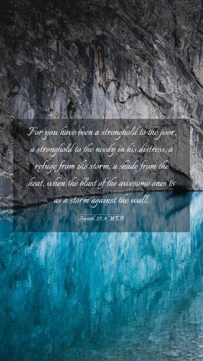 Picture 03 - Isaiah 25:4 WEB Mobile Phone Wallpaper - For you have been a stronghold to the poor, a - Mobile Bible Verse Wallpaper