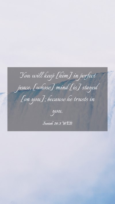 Picture 03 - Isaiah 26:3 WEB Mobile Phone Wallpaper - You will keep [him] in perfect peace, [whose] - Mobile Bible Verse Wallpaper