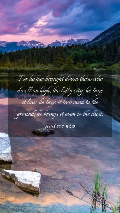 Picture 03 - Isaiah 26:5 WEB Mobile Phone Wallpaper - For he has brought down those who dwell on high, - Mobile Bible Verse Wallpaper