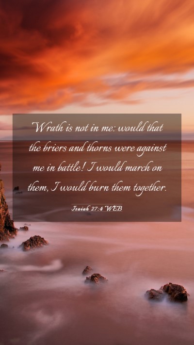 Picture 03 - Isaiah 27:4 WEB Mobile Phone Wallpaper - Wrath is not in me: would that the briers and - Mobile Bible Verse Wallpaper