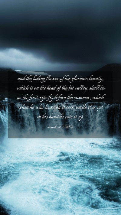Picture 03 - Isaiah 28:4 WEB Mobile Phone Wallpaper - and the fading flower of his glorious beauty, - Mobile Bible Verse Wallpaper