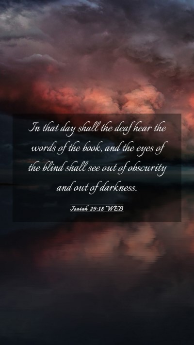 Picture 03 - Isaiah 29:18 WEB Mobile Phone Wallpaper - In that day shall the deaf hear the words of the - Mobile Bible Verse Wallpaper