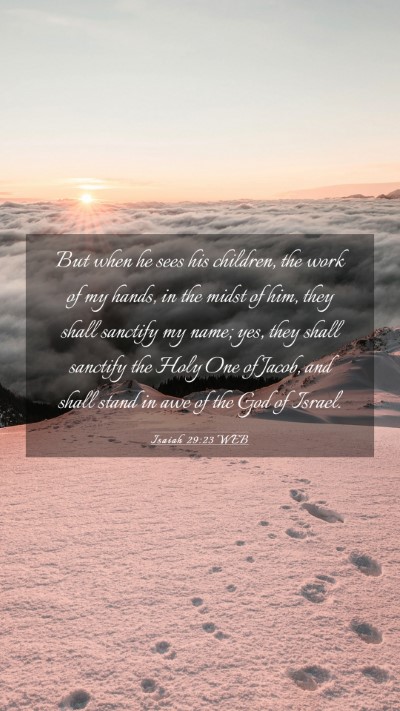 Picture 03 - Isaiah 29:23 WEB Mobile Phone Wallpaper - But when he sees his children, the work of my - Mobile Bible Verse Wallpaper