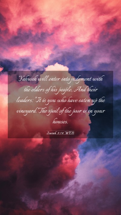 Picture 03 - Isaiah 3:14 WEB Mobile Phone Wallpaper - Yahweh will enter into judgment with the elders - Mobile Bible Verse Wallpaper