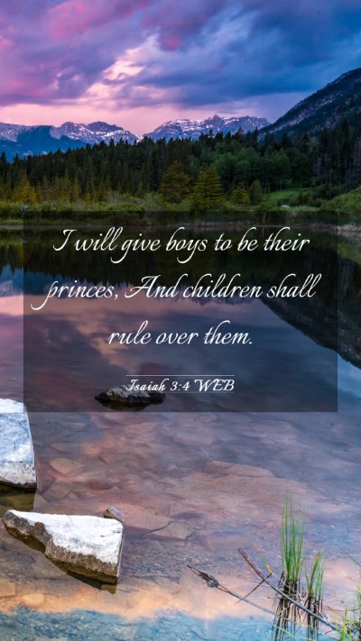 Picture 03 - Isaiah 3:4 WEB Mobile Phone Wallpaper - I will give boys to be their princes, And - Mobile Bible Verse Wallpaper