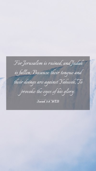 Picture 03 - Isaiah 3:8 WEB Mobile Phone Wallpaper - For Jerusalem is ruined, and Judah is fallen; - Mobile Bible Verse Wallpaper