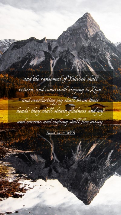Picture 03 - Isaiah 35:10 WEB Mobile Phone Wallpaper - and the ransomed of Yahweh shall return, and come - Mobile Bible Verse Wallpaper