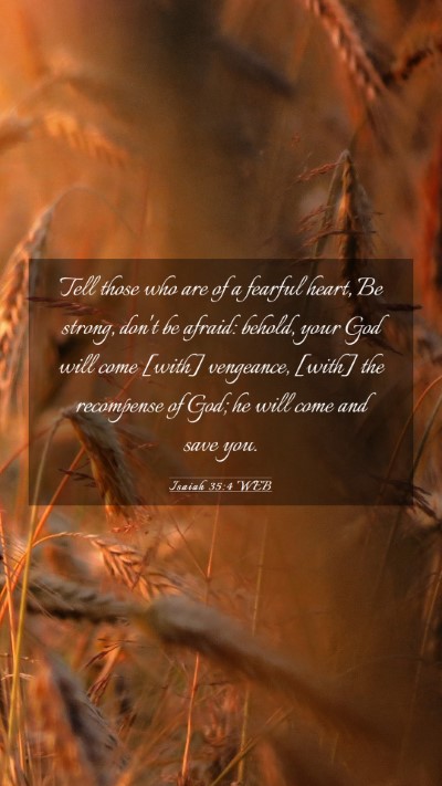 Picture 03 - Isaiah 35:4 WEB Mobile Phone Wallpaper - Tell those who are of a fearful heart, Be strong, - Mobile Bible Verse Wallpaper
