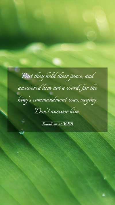 Picture 03 - Isaiah 36:21 WEB Mobile Phone Wallpaper - But they held their peace, and answered him not a - Mobile Bible Verse Wallpaper