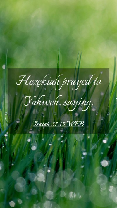 Picture 03 - Isaiah 37:15 WEB Mobile Phone Wallpaper - Hezekiah prayed to Yahweh, - Mobile Bible Verse Wallpaper