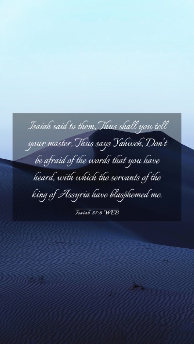 Picture 03 - Isaiah 37:6 WEB Mobile Phone Wallpaper - Isaiah said to them, Thus shall you tell your - Mobile Bible Verse Wallpaper
