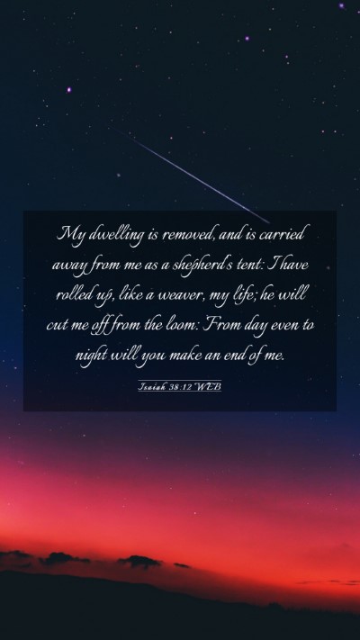 Picture 03 - Isaiah 38:12 WEB Mobile Phone Wallpaper - My dwelling is removed, and is carried away from - Mobile Bible Verse Wallpaper