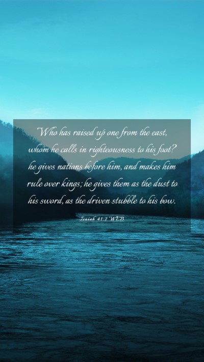 Picture 03 - Isaiah 41:2 WEB Mobile Phone Wallpaper - Who has raised up one from the east, whom he - Mobile Bible Verse Wallpaper
