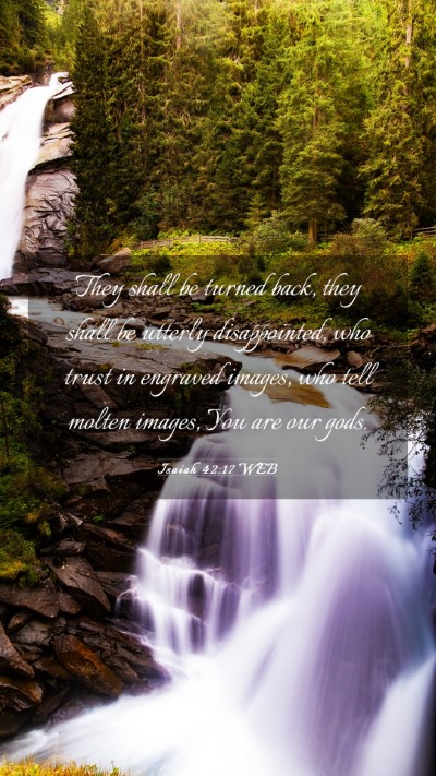 Picture 03 - Isaiah 42:17 WEB Mobile Phone Wallpaper - They shall be turned back, they shall be utterly - Mobile Bible Verse Wallpaper